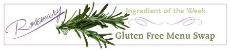 Gluten Free Menu Swap Monday - Rosemary