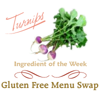 Gluten Free Menu Swap Monday - Turnips