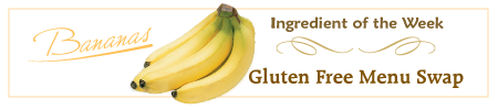 Gluten Free Menu Swap Monday - Bananas