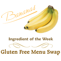 Gluten Free Menu Swap Monday - Bananas