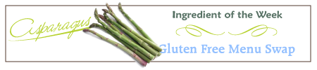 Gluten Free Menu Swap Monday - Asparagus