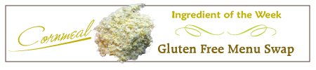 Gluten Free Menu Swap Monday - Cornmeal